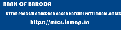 BANK OF BARODA  UTTAR PRADESH AMBEDKAR NAGAR KATEHRI PATTI MUAIN,AMBEDKAR NAGAR,UP  micr code